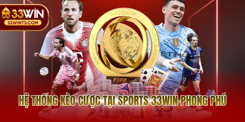 Hệ thống kèo cược tại sports 33WIN phong phú