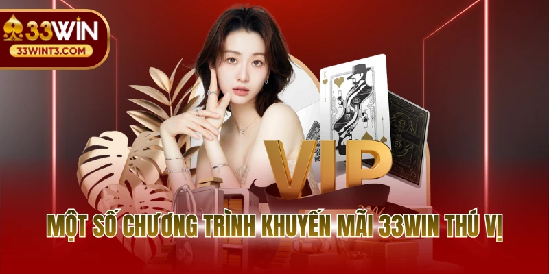 Một số chương trình khuyến mãi 33WIN thú vị