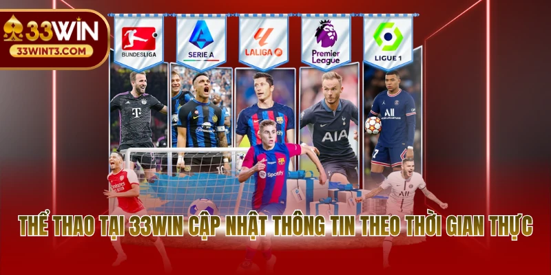 Thể thao tại 33WIN cập nhật thông tin theo thời gian thực