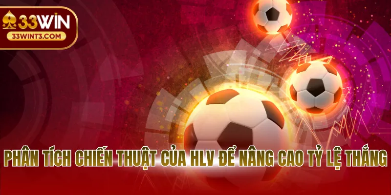 Soi Kèo Bóng Đá Trực Tiếp - Nghệ Thuật Đọc Vị Trận Đấu 3 Phân tích chiến thuật của HLV để nâng cao tỷ lệ thắng
