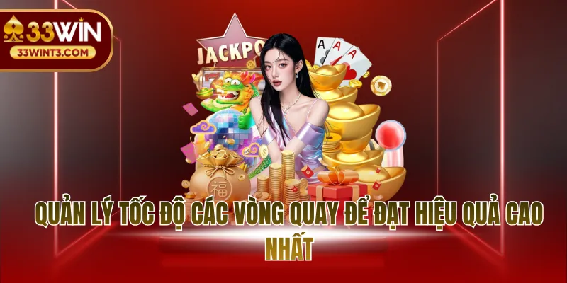 Nổ Hũ 777 - Hành Trình Chinh Phục Jackpot Đỉnh Cao 4 Quản lý tốc độ các vòng quay để đạt hiệu quả cao nhất