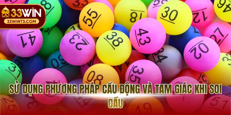 Soi Cầu Cả Nước - Hành Trình Chinh Phục Những Con Số 3 Sử dụng phương pháp cầu động và tam giác khi soi cầu